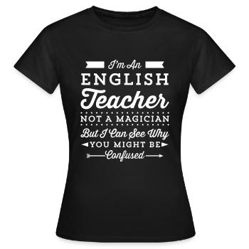 Ich bin ein Englischlehrer, kein Zauberer - Frauen T-Shirt - Schwarz - Vorne - AI Model Female 172 dark (172cm)
