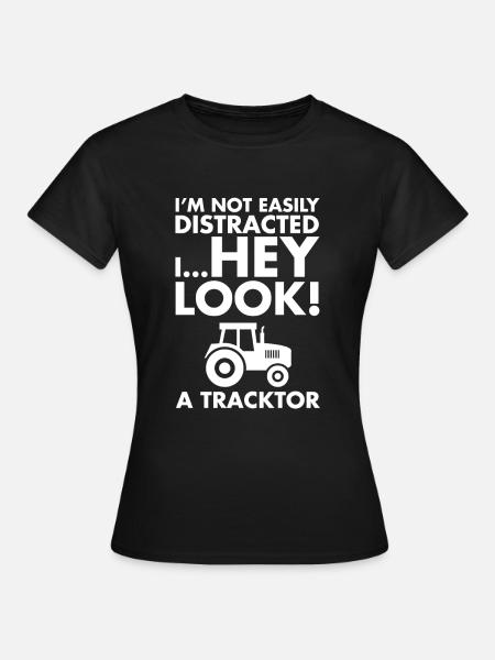 Ich bin nicht leicht abgelenkt Ich sehe einen Traktor aus - Dame-T-shirt - sort