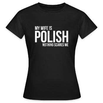 Ma femme est polonaise, rien ne me fait peur pour mon mari - T-shirt Femme - noir - Devant - AI Model Female 172 dark (172cm)