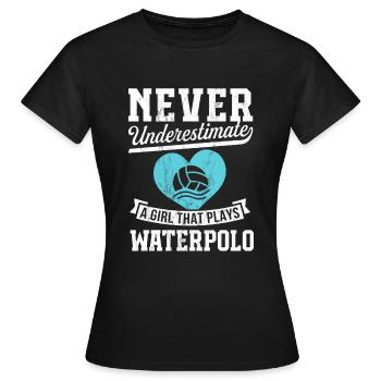 Unterschätze niemals ein Mädchen, das Wasserball spielt - Frauen T-Shirt - Schwarz - Vorne - AI Model Female 172 dark (172cm)
