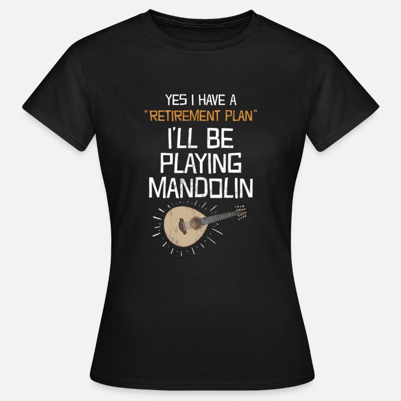 Yes I Have A Retirement Plan Playing Mandolin - Women's T-Shirt - black