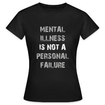 Mental Illness Is Not A Personal Failure Print - Women's T-Shirt - black - Front - AI Model Female 172 dark (172cm)