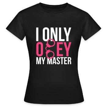 Submissive Print - I Only Obey My Master - Women's T-Shirt - black - Front - AI Model Female 172 dark (172cm)