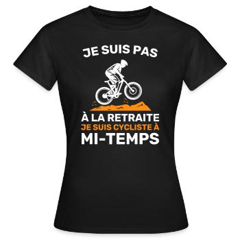 Cycliste à mi-temps Cadeau Humour De Retraite - T-shirt Femme - noir - Devant - AI Model Female 172 dark (172cm)