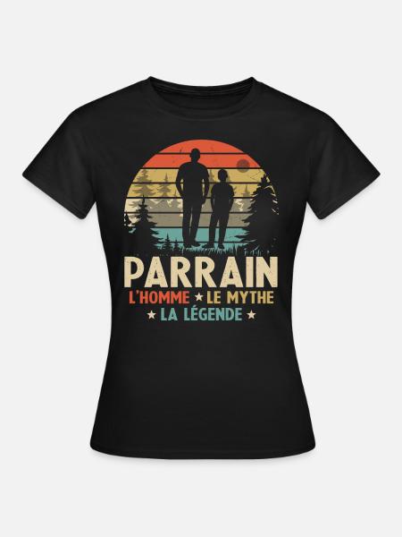 Parrain L'homme Le Mythe La Légende - T-shirt Femme - noir
