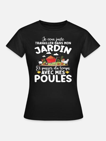 J'veux Juste M'occuper De Mon Jardin Et Mes Poules - T-shirt Femme - noir