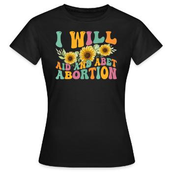 Ich werde helfen und die Abtreibung unterstützen - Frauen T-Shirt - Schwarz - Vorne - AI Model Female 172 dark (172cm)