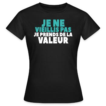 Je Ne Vieillis Pas Je Prends De La Valeur - T-shirt Femme - noir - Devant - AI Model Female 172 dark (172cm)