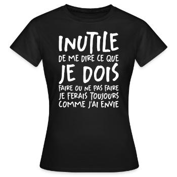 Inutile De Me Dire Ce Que Je Dois Faire - T-shirt Femme - noir - Devant - AI Model Female 172 dark (172cm)
