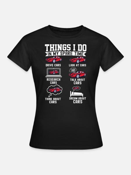 Things I Do In My Spare Time Funny Car Enthusiast - Women's T-Shirt - black
