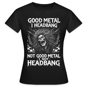 Lustiger Metal Spruch Headbangen Festival Merch - Frauen T-Shirt - Schwarz - Vorne - AI Model Female 172 dark (172cm)