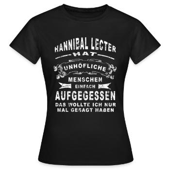 Hannibal Lecter hat unhöfliche Menschen einfach... - Frauen T-Shirt - Schwarz - Vorne - AI Model Female 172 dark (172cm)