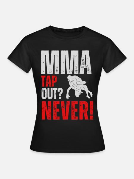 MMA Tap out? Never! - Frauen T-Shirt - Schwarz