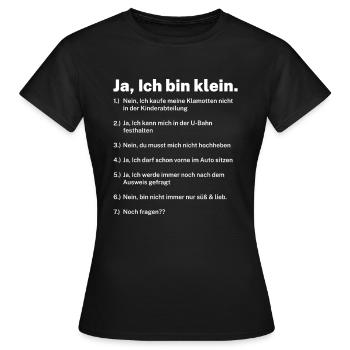 klein sein kleine Menschen kleiner Mann - Frauen T-Shirt - Schwarz - Vorne - AI Model Female 172 dark (172cm)