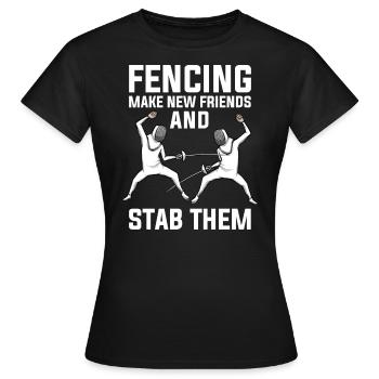Fechten finden neue Freunde und stechen sie Fechter - Frauen T-Shirt - Schwarz - Vorne - AI Model Female 172 dark (172cm)