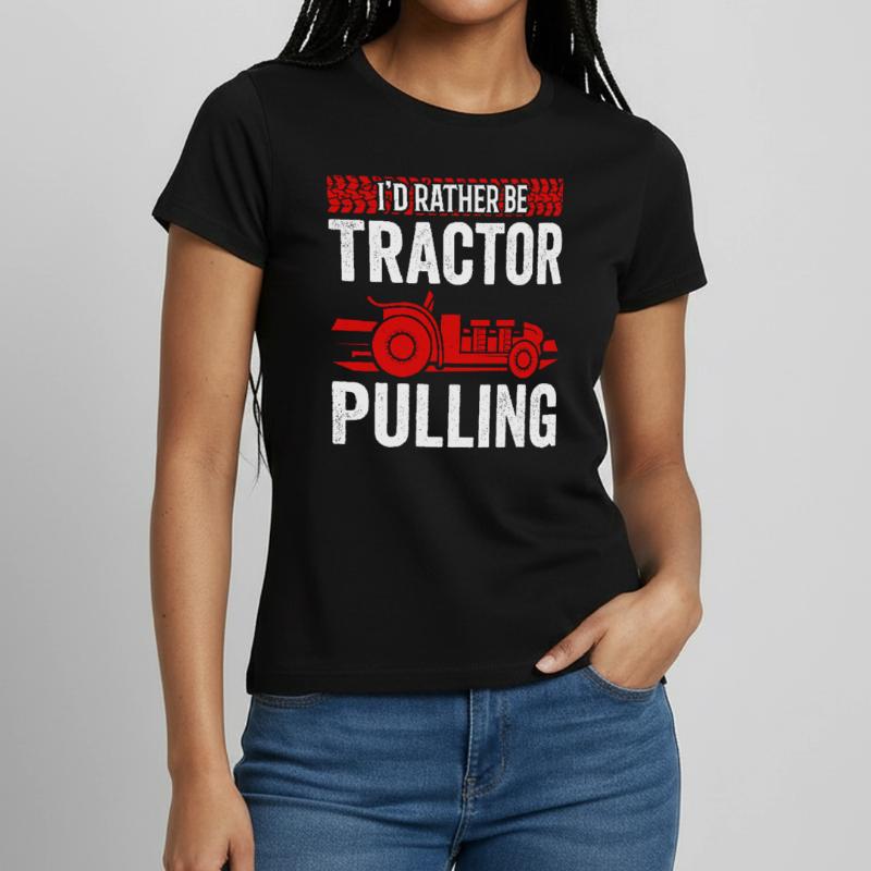 Truck Pulling I'd Rather Be Tractor Pulling Women's T-Shirt