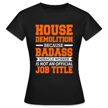 House Destruction Renovation Gift - Women's T-Shirt - black - Front - AI Model Female 172 dark (172cm)