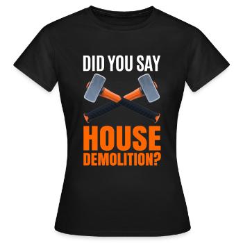 Cadeau de rénovation de destruction de maison - T-shirt Femme - noir - Devant - AI Model Female 172 dark (172cm)