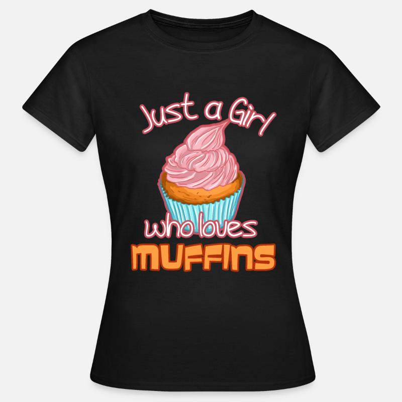 Nur ein Mädchen, das Muffins liebt - Frauen T-Shirt - Schwarz
