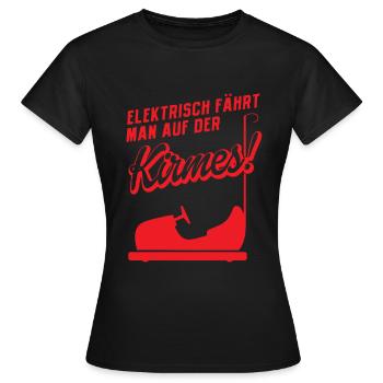 Elektrisch Fährt Man Auf Der Kirmes - Frauen T-Shirt - Schwarz - Vorne - AI Model Female 172 dark (172cm)