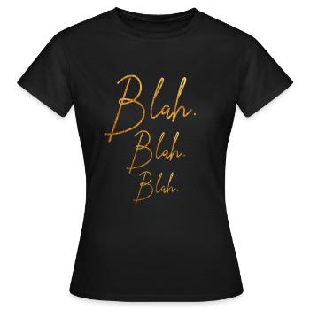 Blah Blah Blah Drôle Anniversaire Copines Mère - T-shirt Femme - noir - Devant - AI Model Female 172 dark (172cm)