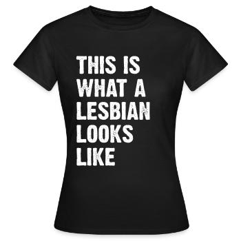 This Is What A Lesbian Looks Like - Frauen T-Shirt - Schwarz - Vorne - AI Model Female 172 dark (172cm)
