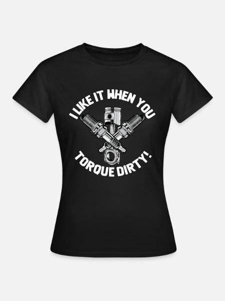 Ich mag es, wenn du schmutzig drehst - Frauen T-Shirt - Schwarz