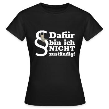 Dafür Bin Ich Nicht Zuständig Beamter Lebenszeit - Frauen T-Shirt - Schwarz - Vorne - AI Model Female 172 dark (172cm)