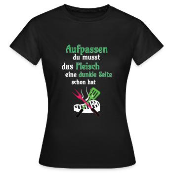 Grillen Aufpassen du musst das Fleisch eine dunkle - Frauen T-Shirt - Schwarz - Vorne - AI Model Female 172 dark (172cm)