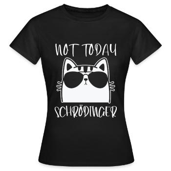 Not Today Experiment Schrödingers Katze Physik - Frauen T-Shirt - Schwarz - Vorne - AI Model Female 172 dark (172cm)