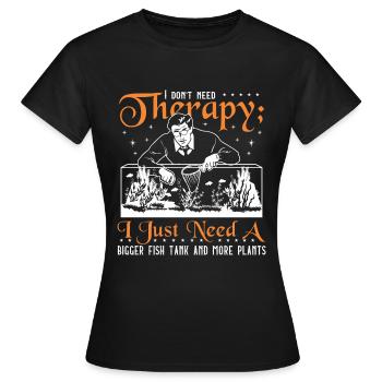 I just need a bigger fish tank and more plants - Women's T-Shirt - black - Front - AI Model Female 172 dark (172cm)