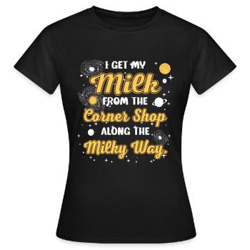 Mon lait du magasin du coin le long de la Voie lactée. - T-shirt Femme - noir - Devant - AI Model Female 172 dark (172cm)
