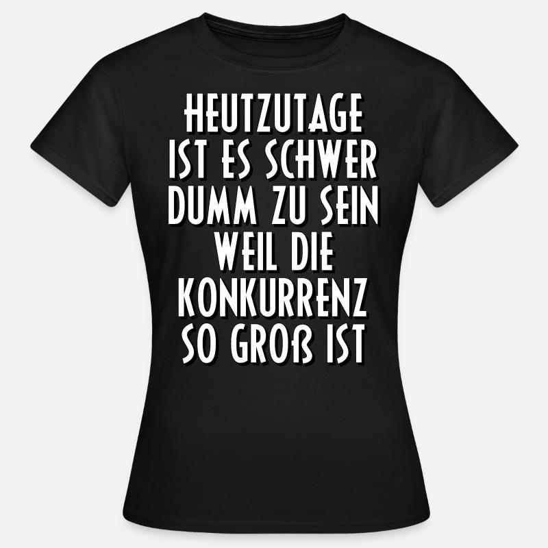 Dumm Menschen Idioten Sprüche Spruch Geschenk - Frauen T-Shirt - Schwarz