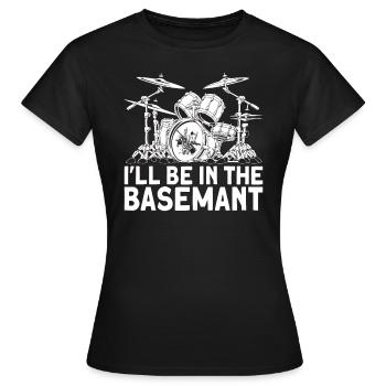 Bass Ist Für Drummer I´ll Be In The Bestimmt - Frauen T-Shirt - Schwarz - Vorne - AI Model Female 172 dark (172cm)