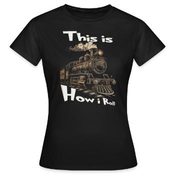 So Ticke Ich Immer Noch Mit Train - Frauen T-Shirt - Schwarz - Vorne - AI Model Female 172 dark (172cm)