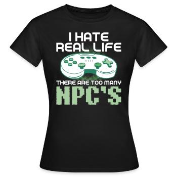 Play Controller Gaming I Hate Real Life - Frauen T-Shirt - Schwarz - Vorne - AI Model Female 172 dark (172cm)