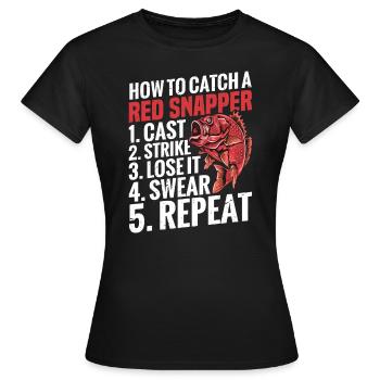 Fishing How to Catch a Red Snapper 1st Cast, 2nd Cast, 2nd Cast, 2nd Cast, 2nd Cast, 2nd Cast, 2nd Cast, 2nd Cast, 2nd Cast, 2nd Cast, 2nd - Women's T-Shirt - black - Front - AI Model Female 172 dark (172cm)