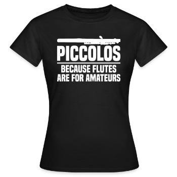 Piccolos, parce que les flûtes sont quelque chose pour les amateurs - T-shirt Femme - noir - Devant - AI Model Female 172 dark (172cm)