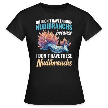 Nein, Ich Habe Nicht Genug Nacktschnecken, Weil - Frauen T-Shirt - Schwarz - Vorne - AI Model Female 172 dark (172cm)