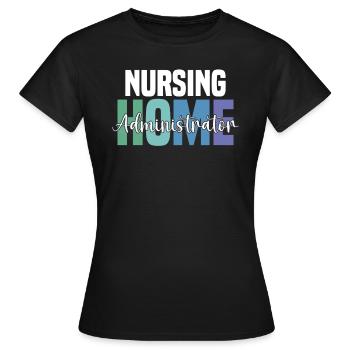Nursing Home Administrators - Women's T-Shirt - black - Front - AI Model Female 172 dark (172cm)