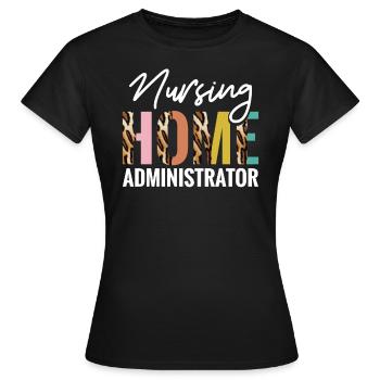 Nursing Home Administrators - Women's T-Shirt - black - Front - AI Model Female 172 dark (172cm)