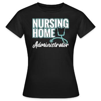 Nursing Home Administrators - Women's T-Shirt - black - Front - AI Model Female 172 dark (172cm)