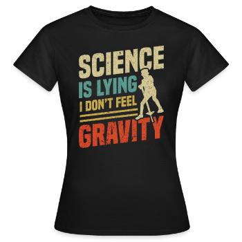 pogo-stick science mensonges Je ressens le - T-shirt Femme - noir - Devant - AI Model Female 172 dark (172cm)