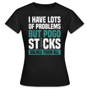 J’ai beaucoup de problèmes, mais le Pogo Stick Jumping - T-shirt Femme - noir - Devant - AI Model Female 172 dark (172cm)