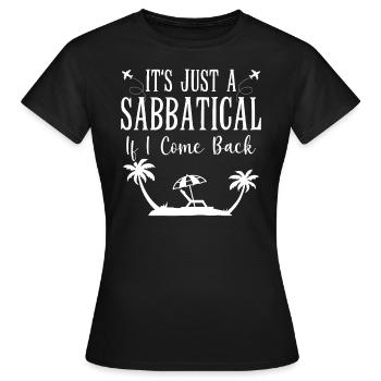 Ce n’est qu’un congé sabbatique quand je reviens. - T-shirt Femme - noir - Devant - AI Model Female 172 dark (172cm)