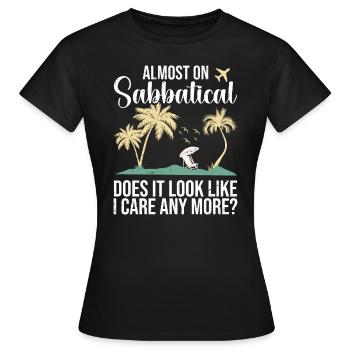 Presque en congé sabbatique, il semble que ce sera le cas - T-shirt Femme - noir - Devant - AI Model Female 172 dark (172cm)