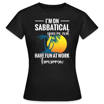 Je prends une année sabbatique, tu ne t’amuses pas avec - T-shirt Femme - noir - Devant - AI Model Female 172 dark (172cm)
