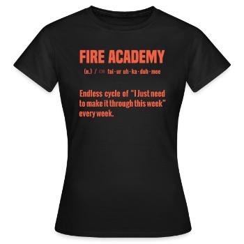 Fire Academy Endloser Zyklus Von "ich Brauche Nur - Frauen T-Shirt - Schwarz - Vorne - AI Model Female 172 dark (172cm)