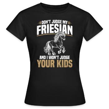 Ne juge pas mon frison et je le ferai - T-shirt Femme - noir - Devant - AI Model Female 172 dark (172cm)