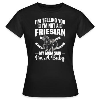 I'm telling you, I'm not Frisian, my - Women's T-Shirt - black - Front - AI Model Female 172 dark (172cm)
